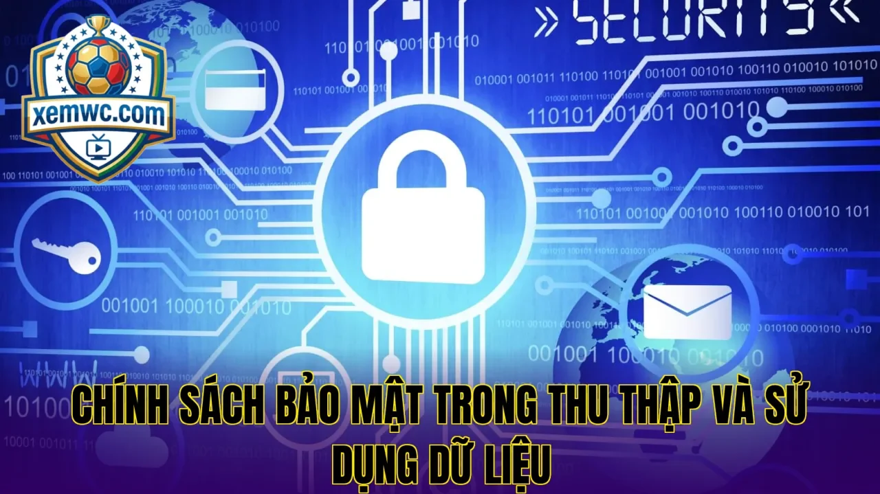 Chính sách bảo mật trong thu thập và sử dụng dữ liệu