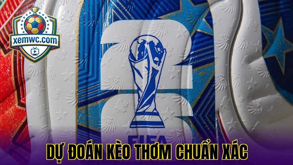 Dự đoán kèo thơm chuẩn xác