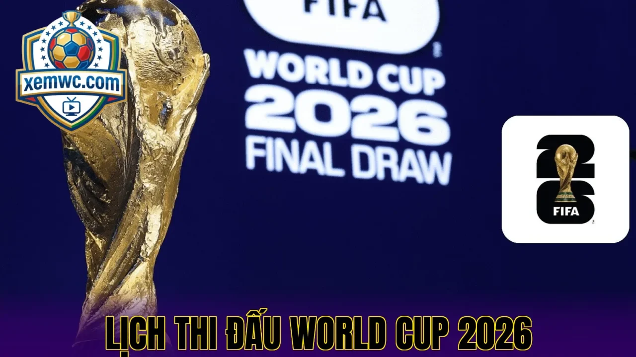 Lịch thi đấu world cup 2026