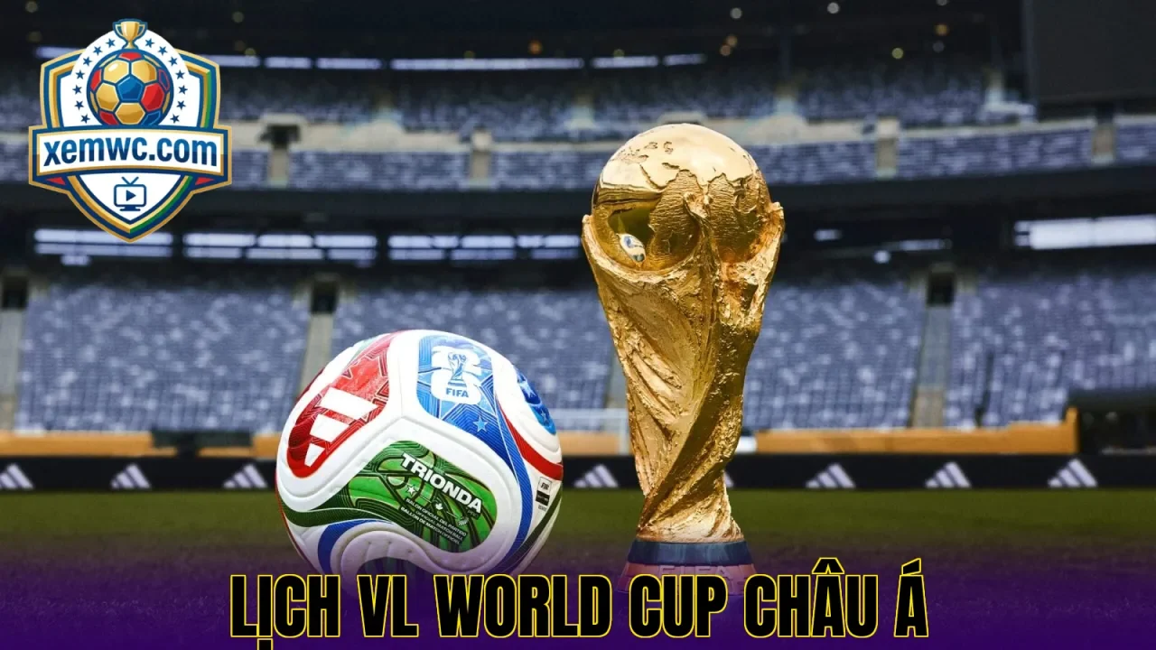 Lịch vl world cup châu á