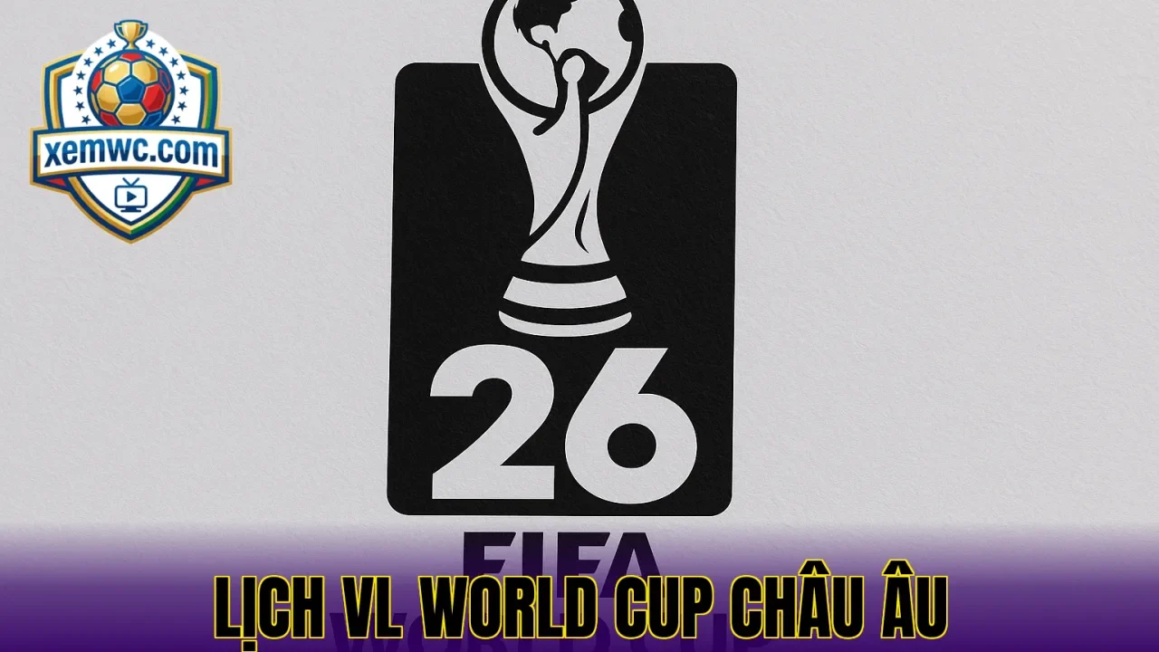 Lịch vl world cup châu âu