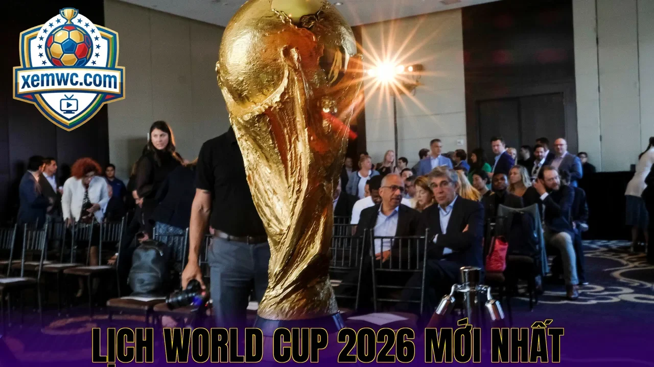 Lịch world cup 2026 mới nhất