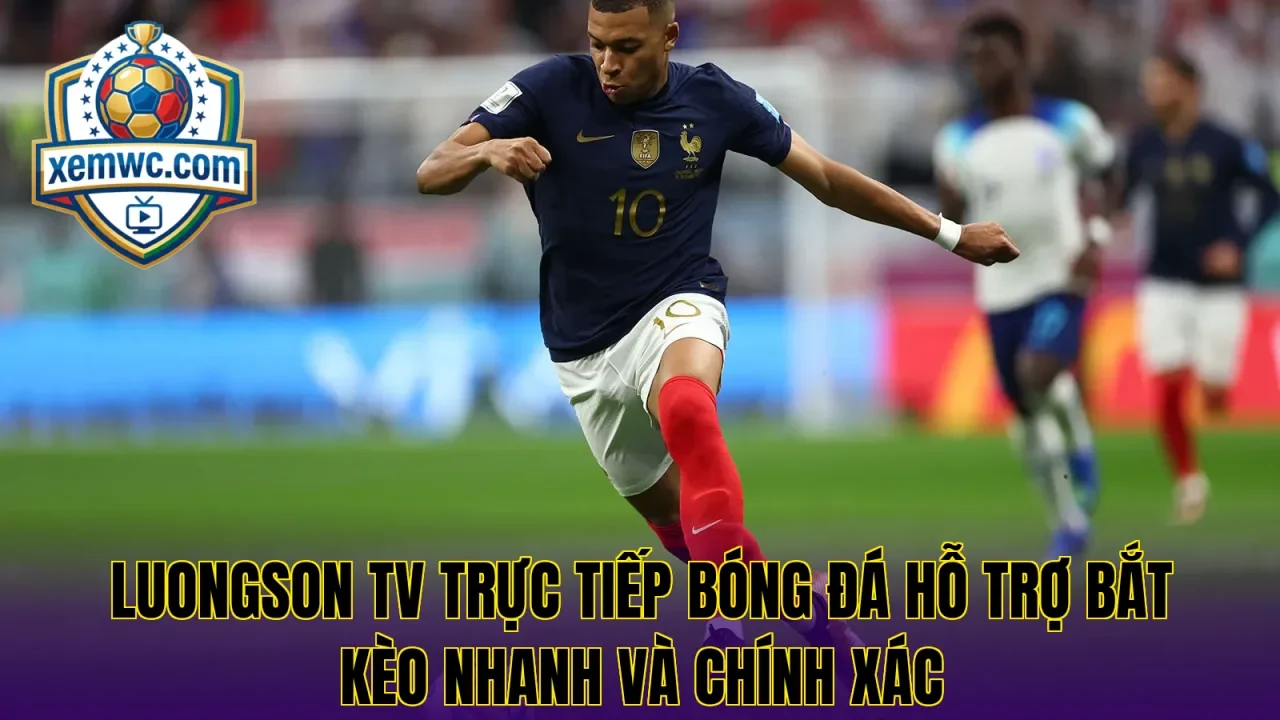 Luongson tv trực tiếp bóng đá hỗ trợ bắt kèo nhanh và chính xác
