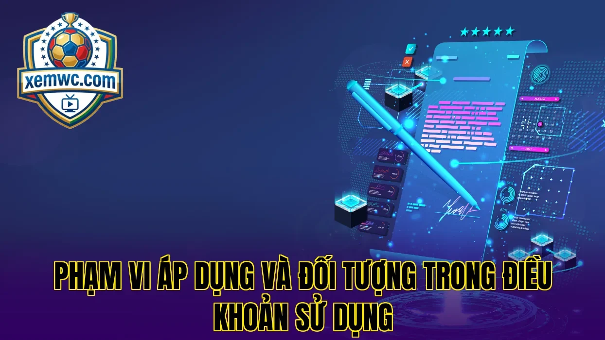 Phạm vi áp dụng và đối tượng trong điều khoản sử dụng