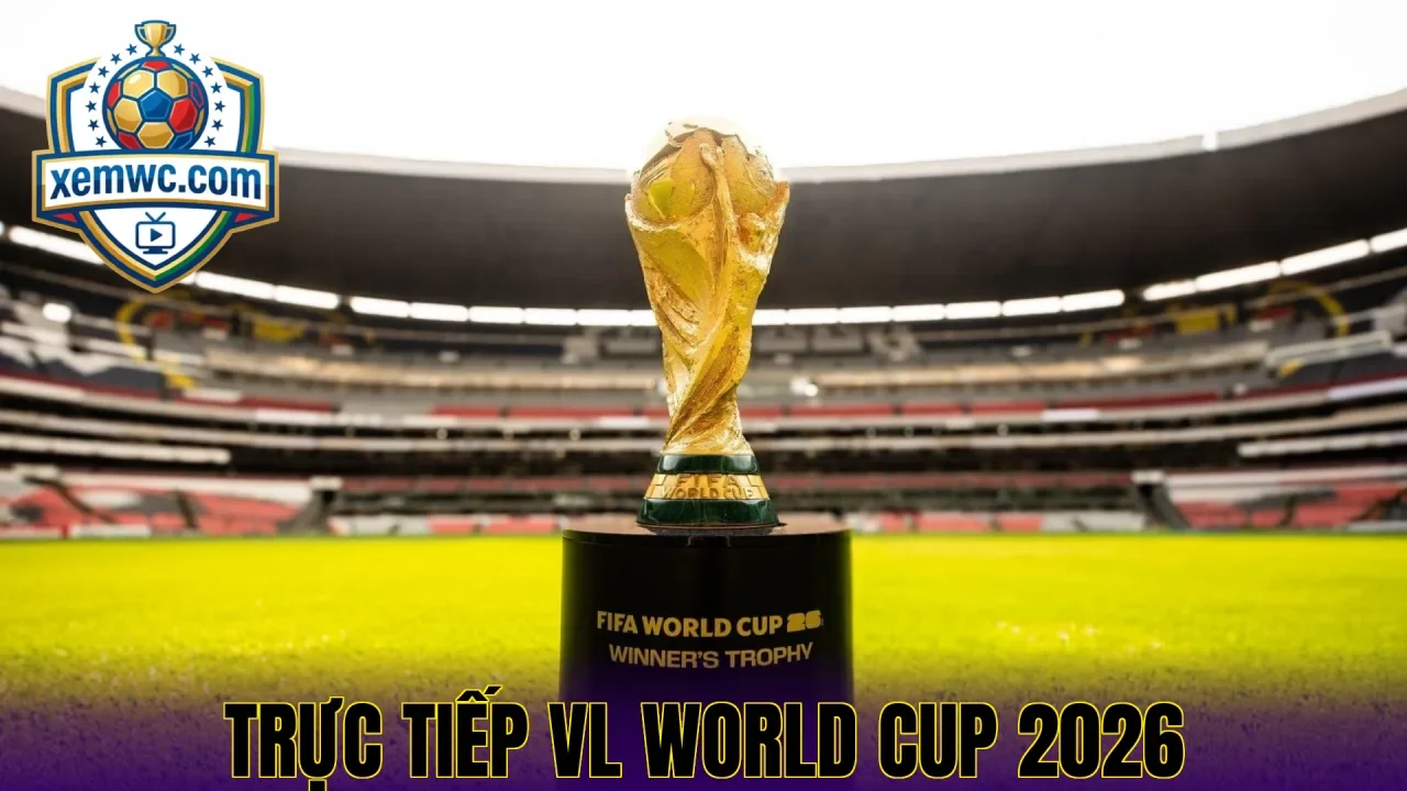 Trực tiếp vl world cup 2026