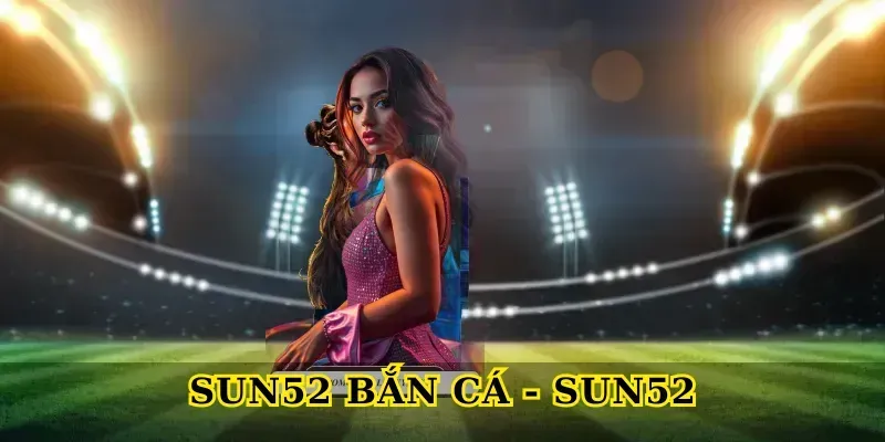 sun52-ban-ca-sun52