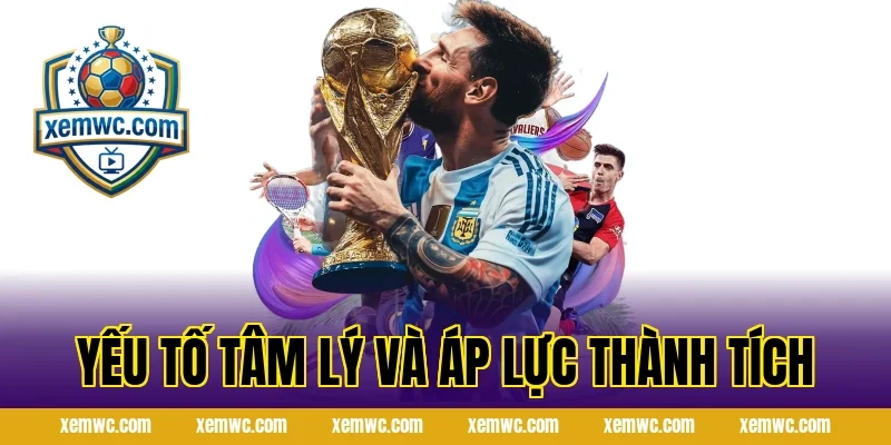 Yếu Tố Tâm Lý Và Áp Lực Thành Tích