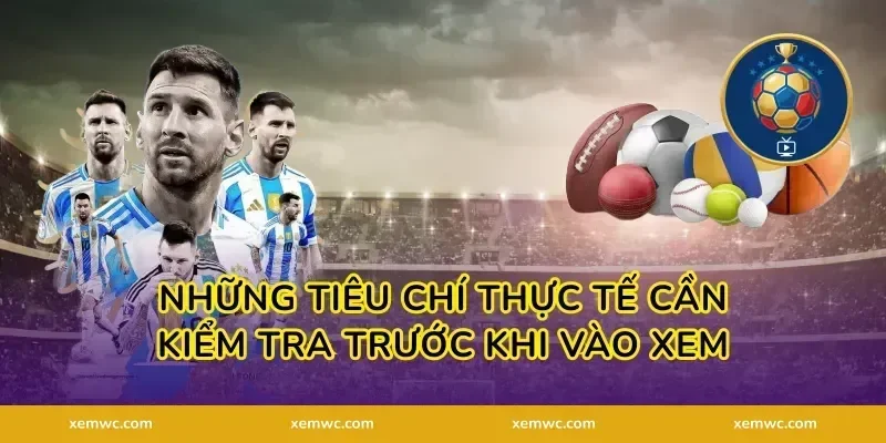 Những tiêu chí thực tế cần kiểm tra trước khi vào xem